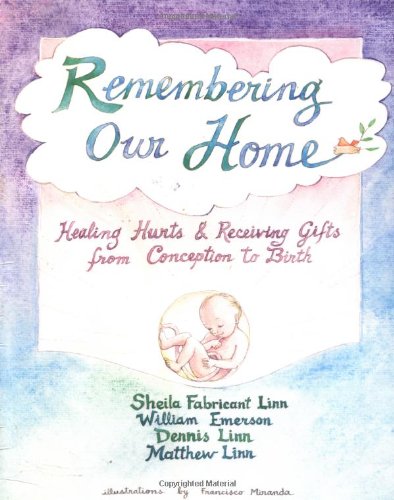 Imagen de archivo de Remembering Our Home: Healing Hurts & Receiving Gifts from Conception to Birth a la venta por Reliant Bookstore