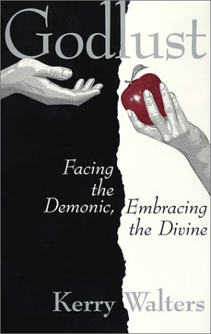 Beispielbild fr Godlust: Facing the Demonic, Embracing the Divine zum Verkauf von WorldofBooks