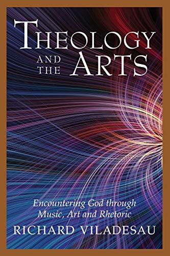 9780809139279: Theology and the Arts: Encountering God Through Music, Art, and Rhetoric