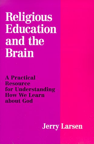 Stock image for Religious Education and the Brain: A Practical Resource for Understanding How We Learn About God for sale by Montana Book Company