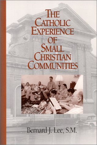 Imagen de archivo de The Catholic Experience of Small Christian Communities a la venta por Open Books