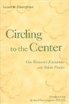 Beispielbild fr Circling to the Center: One Woman's Encounter With Silent Prayer zum Verkauf von Orion Tech