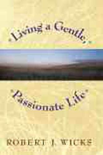Stock image for Living a Gentle, Passionate Life for sale by SecondSale