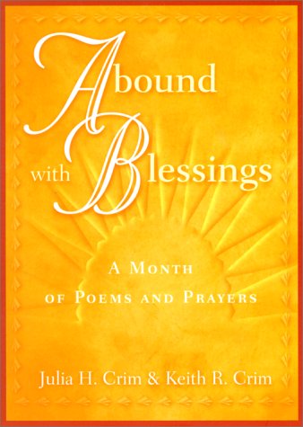 Abound With Blessings: A Month of Poems and Prayers (9780809139705) by Julia H. Crim; Keith R. Crim