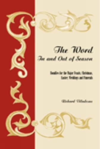 The Word in and Out of Season: Homilies for the Major Feasts, Christmas, Easter, Weddings and Fun...