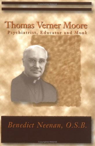 Thomas Verner Moore: Pschiatrist, Educator and Monk
