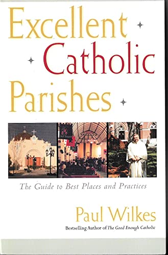 Beispielbild fr Excellent Catholic Parishes: The Guide to Best Places and Practices zum Verkauf von SecondSale