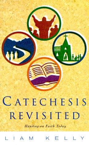 Stock image for Catechesis Revisted: Handing on Faith Today for sale by Wonder Book