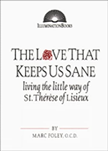 Stock image for The Love That Keeps Us Sane: Living the Little Way of St. Thrse of Lisieux (Illuminationbooks) for sale by Zoom Books Company