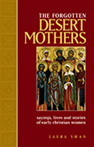 Imagen de archivo de The Forgotten Desert Mothers: Sayings, Lives, and Stories of Early Christian Women a la venta por HPB Inc.
