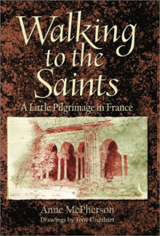 Stock image for Walking to the Saints: A Little Pilgrimage in France for sale by Andover Books and Antiquities