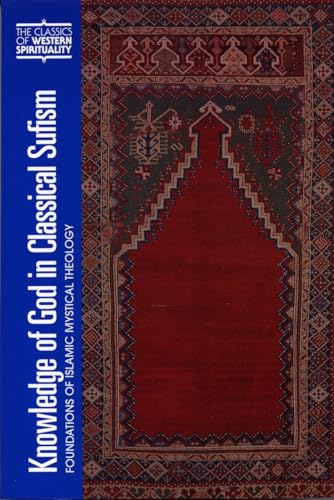 9780809140305: Knowledge of God in Classical Sufism: Foundations of Islamic Mystical Theology (Classics of Western Spirituality (Paperback))