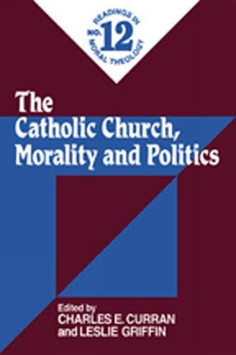 Imagen de archivo de Catholic Church, Morality and Politics (No. 12): Readings in Moral Theology No. 12 a la venta por HPB-Ruby