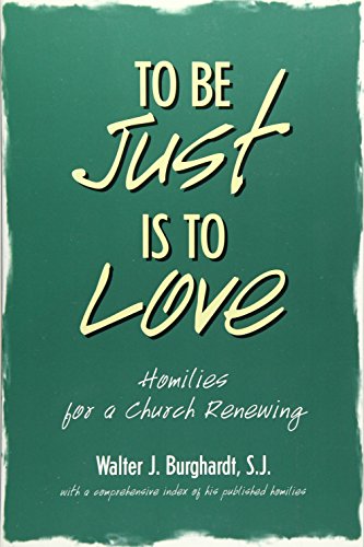 Stock image for To Be Just is to Love: Homilies for a Church Renewing for sale by The Book Cellar, LLC