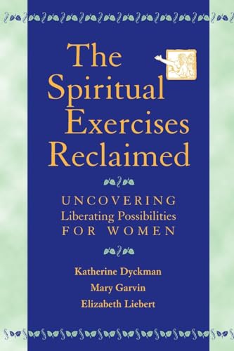 Stock image for The Spiritual Exercises Reclaimed: Uncovering Liberating Possibilities for Women for sale by Goodwill Books