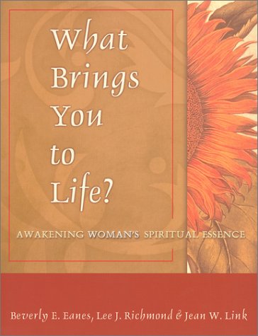 Stock image for What Brings You to Life?: Awakening Woman's Spiritual Essence for sale by SecondSale