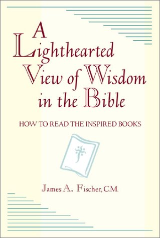 Imagen de archivo de A Lighthearted View of Wisdom in the Bible: How to Read the Inspired Books a la venta por SecondSale