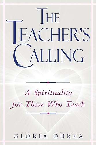 Beispielbild fr The Teacher's Calling: A Spirituality for Those Who Teach zum Verkauf von Wonder Book