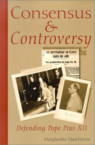 Beispielbild fr Consensus and Controversy: Defending Pope Pius XII zum Verkauf von Wonder Book