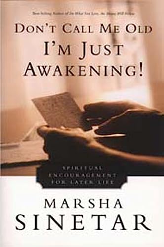 Don't Call Me Oldâ€•I'm Just Awakening!: Spiritual Encouragement for Later Life (9780809140978) by Sinetar, Marsha