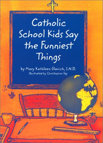 Stock image for Catholic School Kids Say the Funniest Things for sale by ThriftBooks-Dallas