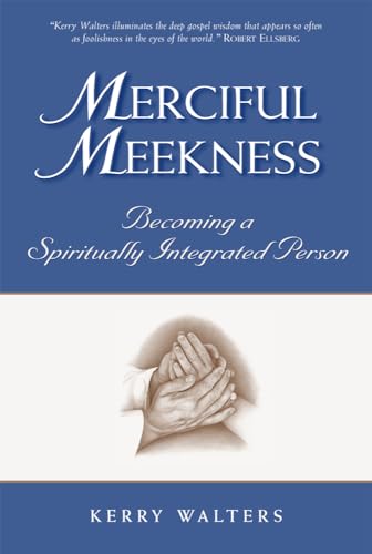 Beispielbild fr Merciful Meekness: Becoming a Spirituality Integrated Person zum Verkauf von SecondSale