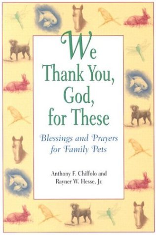 Beispielbild fr We Thank You God for These : Blessings and Prayers for Family Pets zum Verkauf von Better World Books