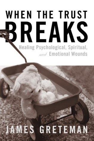 When the Trust Breaks: Healing Psychological, Spiritual, and Emotional Wounds (9780809141494) by Greteman, James