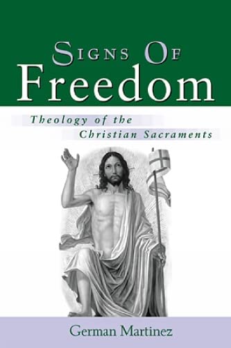 Stock image for Signs of Freedom: Theology of the Christian Sacraments for sale by ThriftBooks-Atlanta