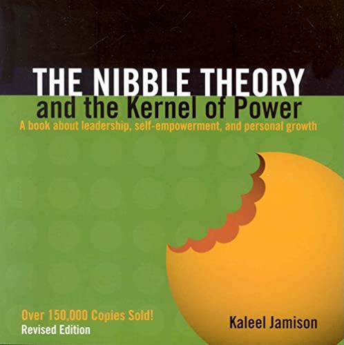 The Nibble Theory and the Kernel of Power: A Book About Leadership, Self-Empowerment, and Personal Growth - Jamison, Kaleel