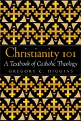 Beispielbild fr Christianity 101: A Textbook of Catholic Theology zum Verkauf von BooksRun