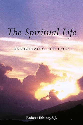 Beispielbild fr The Spiritual Life: Recognizing the Holy zum Verkauf von Wonder Book