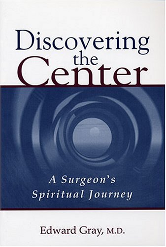 Beispielbild fr Discovering the Center: A Surgeon's Spiritual Journey zum Verkauf von AwesomeBooks