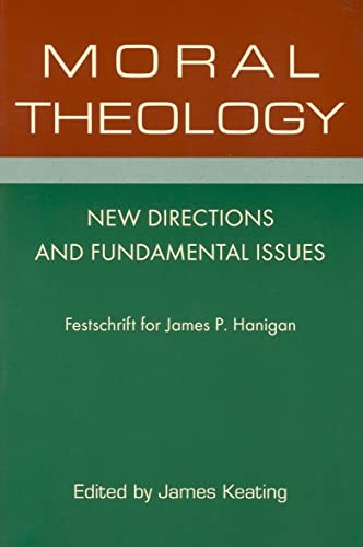 Stock image for Moral Theology : New Directions and Fundamental Issues for sale by Better World Books