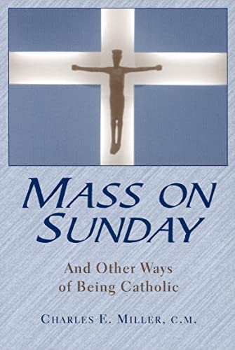 Imagen de archivo de Mass on Sunday : And Other Ways of Being Catholic a la venta por Better World Books: West