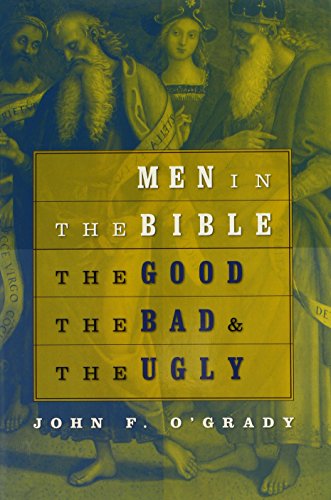 Men In The Bible: The Good, The Bad & The Ugly (9780809142620) by O'Grady, John F.