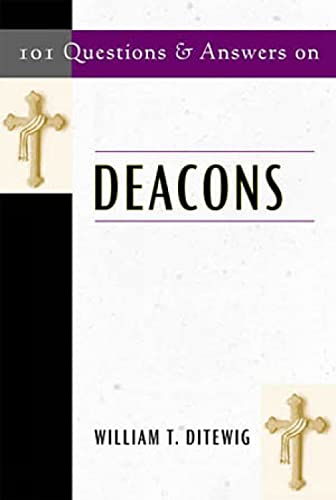 101 Questions and Answers On Deacons (9780809142651) by Ditewig, William T.