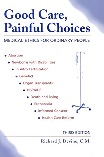 Beispielbild fr Good Care, Painful Choices: Medical Ethics for Ordinary People, Third Edition zum Verkauf von SecondSale