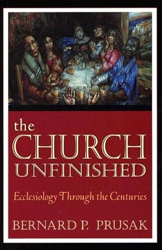 Imagen de archivo de The Church Unfinished : Ecclesiology Through the Centuries a la venta por Better World Books