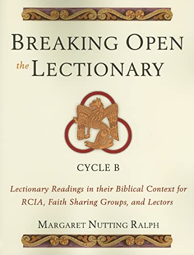 Stock image for Breaking Open the Lectionary: Lectionary Readings in their Biblical Context for RCIA, Faith Sharing Groups and Lectors - Cycle B for sale by Half Price Books Inc.