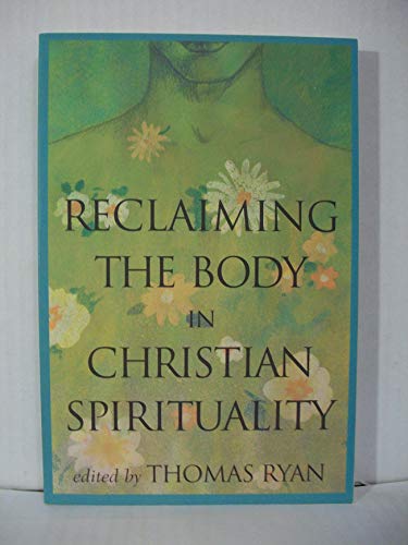 Imagen de archivo de Reclaiming the Body in Christian Spirituality a la venta por ThriftBooks-Atlanta