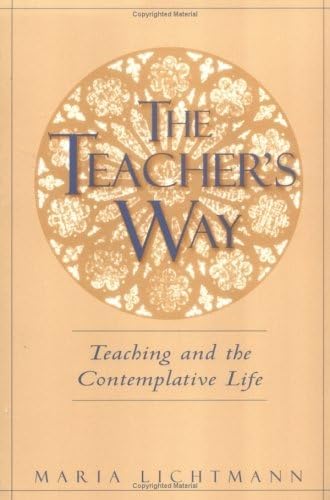 Imagen de archivo de Teacher's Way, The: Teaching and the Contemplative Life a la venta por Bahamut Media