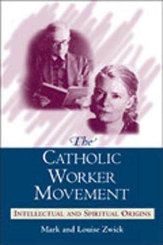 Beispielbild fr The Catholic Worker Movement: Intellectual and Spiritual Origins zum Verkauf von BooksRun