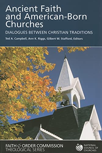 9780809143214: Ancient Faith and American-Born Churches: Dialogues Between Christian Traditions (Faith And Order Commission Theological Series)