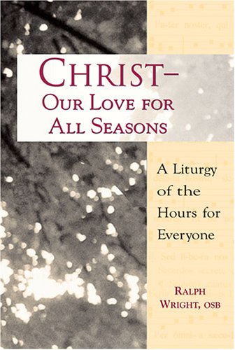 Imagen de archivo de Christ, Our Love for All Seasons: A Liturgy of the Hours for Everyone a la venta por HPB-Diamond