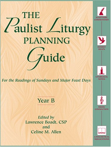 Imagen de archivo de The Paulist Liturgy Planning Guide: For the Readings of Sundays and Major Feast Days Year B a la venta por ThriftBooks-Dallas