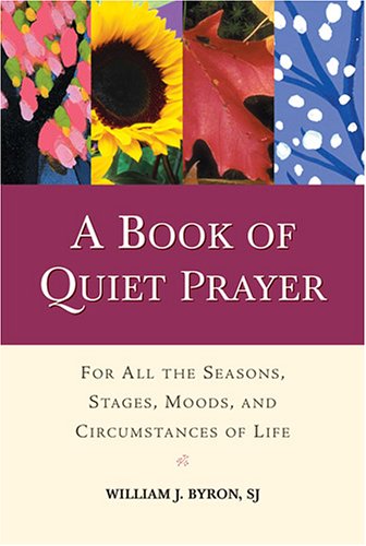 Beispielbild fr A Book of Quiet Prayer: For All the Seasons, Stages, Moods, and Circumstances of Life zum Verkauf von Wonder Book