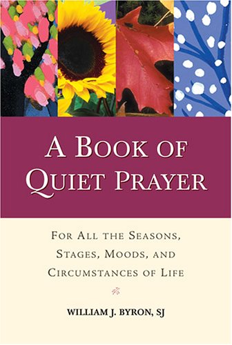 Imagen de archivo de A Book of Quiet Prayer: For All the Seasons, Stages, Moods, and Circumstances of Life a la venta por Wonder Book