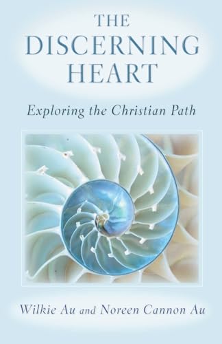 The Discerning Heart: Exploring the Christian Path (9780809143726) by Wilkie Au; Noreen Cannon Au