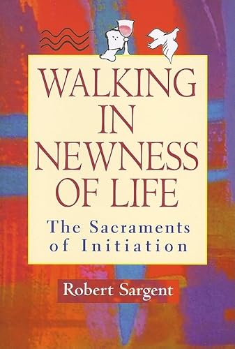 9780809143832: Walking in Newness of Life: The Sacraments of Initiation